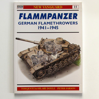 Flammpanzer German Flamethrowers 1941-1945, T. Jentz