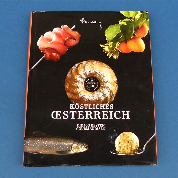 Köstliches Österreich - Die 100 besten Gourmandisen