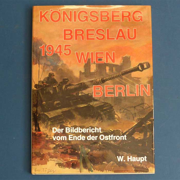 Königsberg / Breslau / Wien / Berlin - 1945, W. Haupt