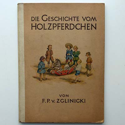 Die Geschichte vom Holzpferdchen, F.P. v. Zglinicki