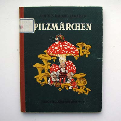 Pilzmärchen, Annelies Umlauf-Lamatsch, E. Kutzer, 1951