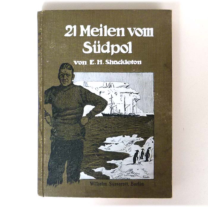 21 Meilen vom Südpol, E.H. Shackleton, 1910