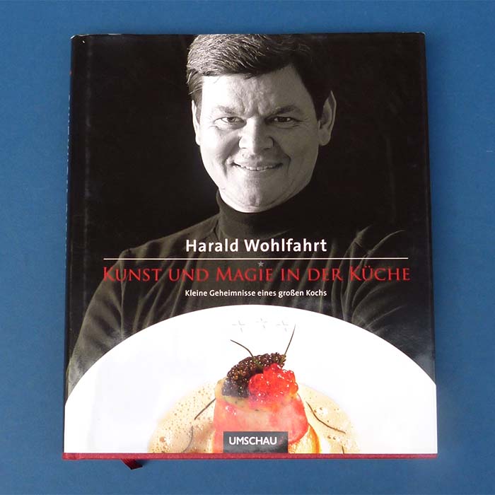 Kunst und Magie in der Küche, Harald Wohlfahrt