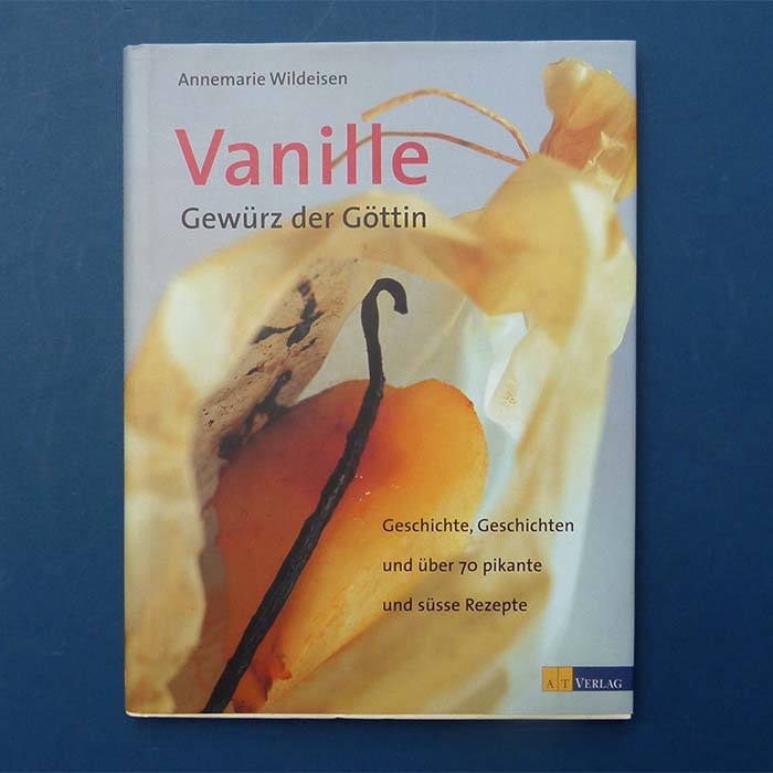 Vanille - Gewürz der Göttin, Annemarie Wildeisen