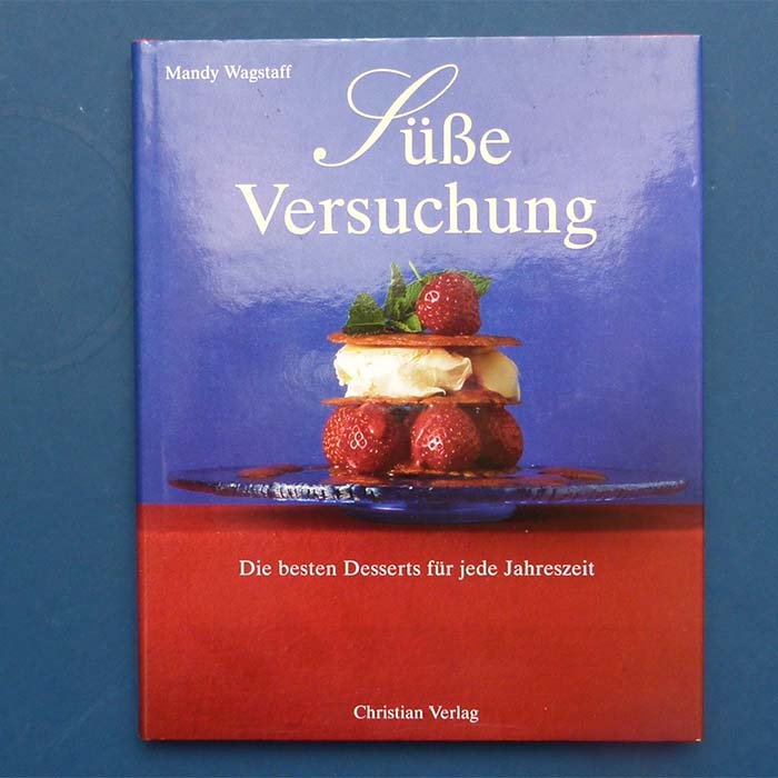 Süße Versuchung, Desserts, Kochbuch, Mandy Wagstaff