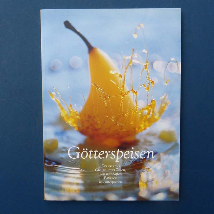 Götterspeisen. Dessert aus Grossmutters Zeiten, 