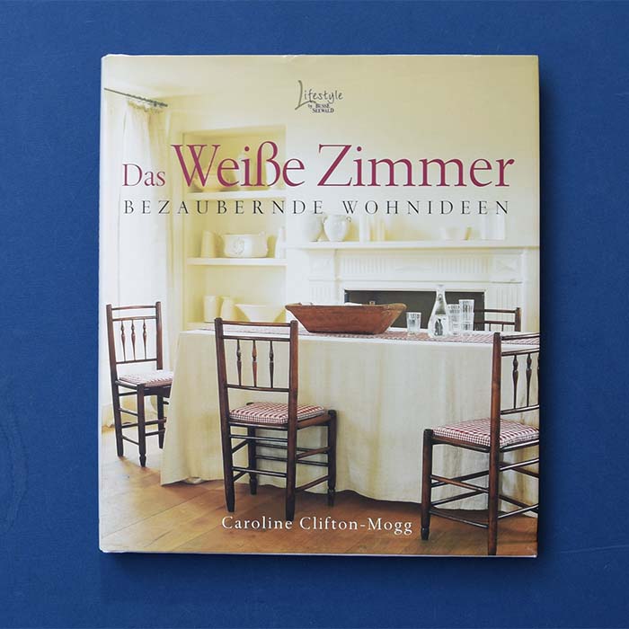 Das weiße Zimmer - Bezaubernde Wohnideen, Lifestyle